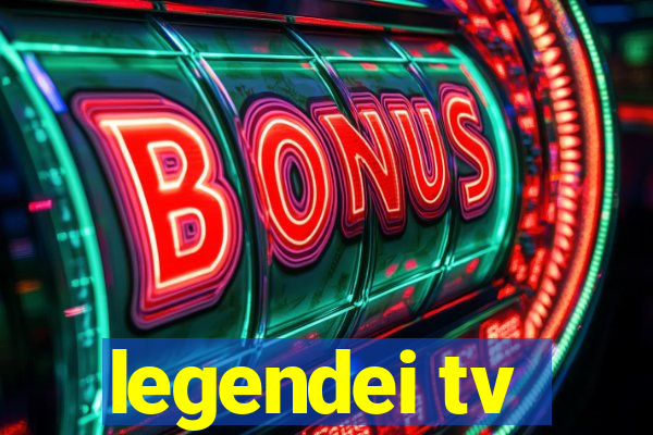 legendei tv